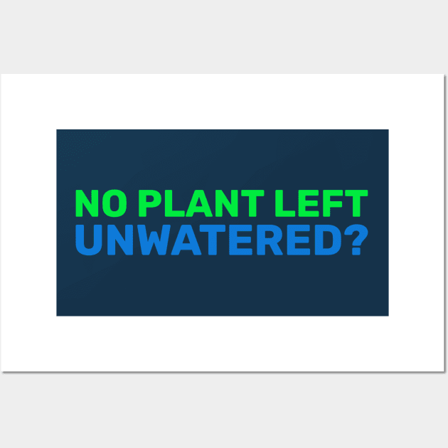 no plant left unwatered Wall Art by splendidPOD